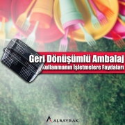 Geri Dönüşümlü Ambalaj Kullanmanın İşletmelere Avantajı